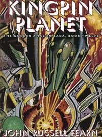 Kingpin PlanetThe Golden Amazon Saga, Book Twelve-ydqЁz