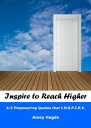 Inspire To Reach Higher: A-Z Empowering Quotes That I.N.S.P.I.R.E.-ydqЁz
