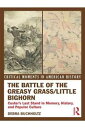 The Battle of the Greasy Grass/Little Bighorn: Custer's Last Stand in Memory, History, and Popular Culture-【電子書籍】