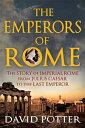 Emperors of RomeThe Story of Imperial Rome from Julius Caesar to the Last Emperor-【電子書籍】