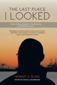 The Last Place I LookedA Story of Hope, Inspiration, Transformation, and Restorative Justice-ydqЁz