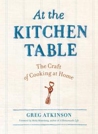At the Kitchen TableThe Craft of Cooking at Home-【電子書籍】