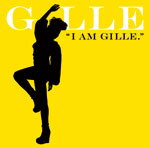 ■GILLE［ジル］　期間限定スペシャルプライス　CD【I AM GILLE.】12/7/18発売