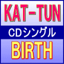 ■通常盤■KAT-TUN　CD【BIRTH】11/11/30発売