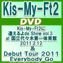 10%OFFՁXyVtHgubNtIKis-My-Ft2@2DVDyKis-My-Ft de Show vol.3 at X؋Z̈ 2011.2.12/Kis-My-Ft2 Debut Tour 2011 Everybody Go at lz11/10/26