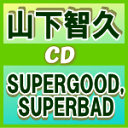 ■通常盤■山下智久　2CD【SUPERGOOD,SUPERBAD】11/1/26発売