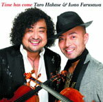 ■送料無料■葉加瀬太郎＆古澤巌 CD【Time has come】 06/9/6発売