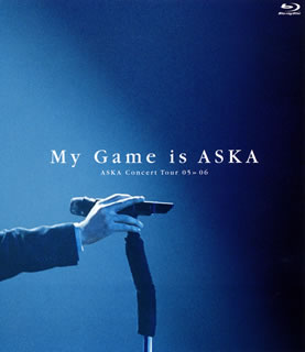 ASKA ／ ASKA Concert Tour 05＞＞06 My Game is ASKA（ブルーレイ）【BM2012/4/25発売】