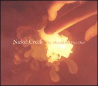 Nickel Creek / Why Should the Fire Die? (輸入盤CD)