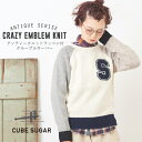 CUBE SUGAR アンティークニットワッペン付クループルオーバー (1色)【キューブシュガ