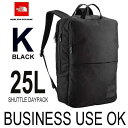 ザ ノースフェイス あす楽対応 NM81602 K ブラックあり シャトルデイパック 25L The North Face Shuttle Daypack ブラック 黒 リュック バックパック 大学生 社会人 ビジネス フレッシャーズ パソコン収納 タブレット