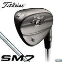 タイトリスト ボーケイデザイン SM7 スピンミルド7 ブラ...