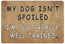 【ポイントアップ中！】【中古】【輸入品・未使用未開封】Rogue River Tactical Funny Home Metal Tin Sign Wall Decor Bar My Dog Isn't Spoiled I'm Just Well Trained [並行輸入品]