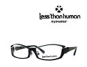 送料無料【LESS THAN HUMAN】 レスザンヒューマン メガネフレーム Victor.F 195 ブラック
