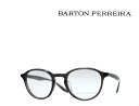 【BARTON PERREIRA】 バートンペレイラ メガネフレーム WALLACH DUS クリアグレー アジアンフィット 国内正規品 《数量限定特価品》