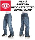 送料無料★16-17新作 686 MEN'S PARKLAN DECONSTRUCTED DENIM PANT SIXEIGHTSIX シックスエイトシックス メンズ デコンストラクテッド デニムパンツ スノーボードウェア カラー/INDIGO