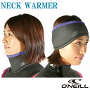 首 ウォーマー 防寒 マリンスポーツ O'NEILL (オニ...
