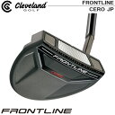 【19年】クリーブランド FRONTLINE【CERO】パター【日本正規品】【メンズ】【FRONTLINE CERO JP】
