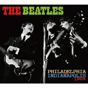 PHILADELPHIA & INDIANAPOLIS 1964 [ ザ・ビートルズ ]
