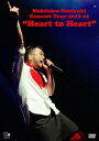 Makihara Noriyuki Concert Tour 2011-12 “Heart to Heart"