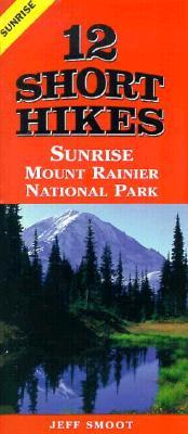 12 Short Hikes Mount Rainier National Park Sunrise [ Jeff Smoot ]