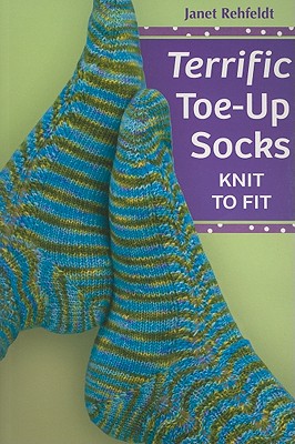 Terrific Toe-Up Socks: Knit to Fit【送料無料】