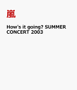 How's it going? SUMMER CONCERT 2003 [ 嵐 ]
