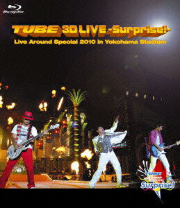 TUBE 3D LIVE -Surprise!- Live Around Special 2010 in Yokohama Stadium【Blu-ray】 [ チューブ ]