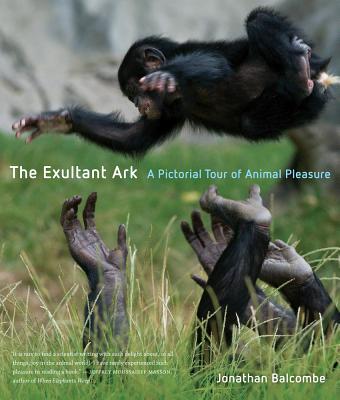 The Exultant Ark: A Pictorial Tour of Animal Pleasure【送料無料】