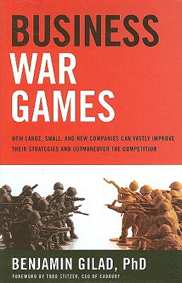 Business War Games: How Large, Small, and New Companies Can Vastly Improve Their Strategies and Outm【送料無料】
