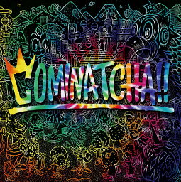 COMINATCHA!! (初回限定盤 CD＋1CHANCE DISC(DVD)＋スペシャルフォトブックレット＋三方背BOX) [ WANIMA ]