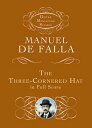 The Three-Cornered Hat in Full Score 3-CORNERED HAT IN FULL SCORE （Dover Miniature Scores: Orchestral） [ Manuel de Falla ]