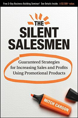 The Silent Salesmen: Guaranteed Strategies for Increasing Sales and Profits Using Promotional Produc