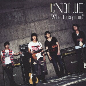 What turns you on?(初回限定盤B CD+DVD) [ CNBLUE ]