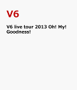 V6 live tour 2013 Oh! My! Goodness! [ V6 ]