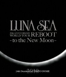<strong>LUNA</strong> <strong>SEA</strong> 20th ANNIVERSARY WORLD TOUR REBOOT -to the New Moon- TOKYO DOME【Blu-ray】 [ <strong>LUNA</strong> <strong>SEA</strong> ]
