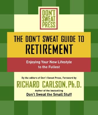 The Don't Sweat Guide to Retirement: Enjoying Your New Lifestyle to the Fullest【送料無料】