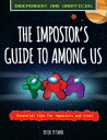 The Impostor's Guide to Among Us (Independent & Unofficial): Essential Tips for Impostors and Crew IMPOSTORS GT AMONG US (INDEPEN