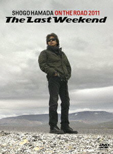 ON THE ROAD 2011 ‘The Last Weekend” 【完全生産限定盤】 [ 浜田省吾 ]