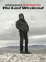 ON THE ROAD 2011 ‘The Last Weekend”  [ 浜田省吾 ]