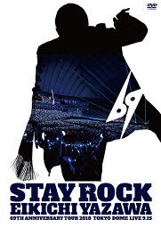 STAY ROCK EIKICHI YAZAWA 69TH ANNIVERSARY TOUR 2018 [ <strong>矢沢永吉</strong> ]