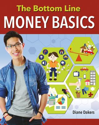 The Bottom Line: Money Basics BOTTOM LINE （Financial Literacy for Life） [ Diane Dakers ]