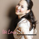 We Love SEIKO- 35th Anniversary 松田聖子究極オールタイムベスト 50Songs - (初回限定盤A CD＋DVD) [ 松田聖子 ]