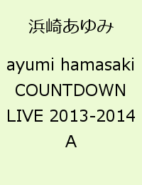 ayumi hamasaki COUNTDOWN LIVE 2013-2014 A [ 浜崎あゆみ ]