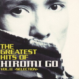 <strong>THE</strong> <strong>GREATEST</strong> HITS OF HIROMI GO VOL.3-SELECTION- [ <strong>郷ひろみ</strong> ]