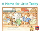 A Home for Little Teddy: Leveled Reader Red Fiction Level 5 Grade 1 HOME FOR LITTLE TEDDY (Rigby PM)