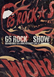 <strong>GRANRODEO</strong> 5TH ANNIVERSARY LIVE AT BUDOKAN “G5 ROCK★SHOW” [ <strong>GRANRODEO</strong> ]