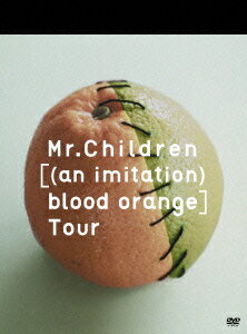 Mr.Children ［（an imitation） blood orange］Tour [ Mr.Children ]