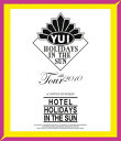 YUI 4th Tour 2010 〜HOTEL HOLID...