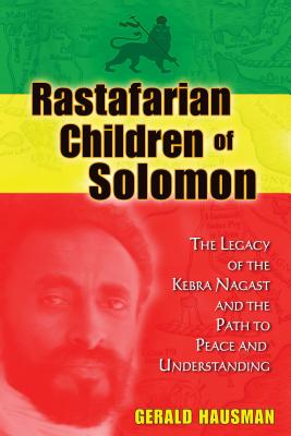 Rastafarian Children of Solomon: The Legacy of the Kebra Nagast and the Path to Peace and Understand [ Gerald Hausman ]